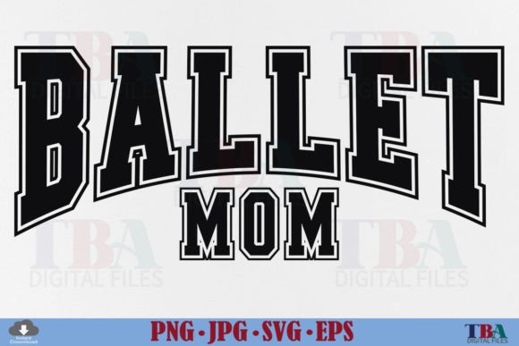 Ballet Mom SVG, Ballet Mama Varsity PNG