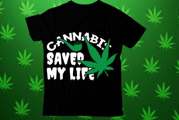 Cannabis Saved My Life T Shirt Design