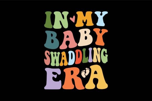 In My Baby Swaddling Era