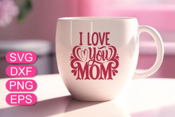 Mother’s Day SVG: “I Love You Mom”