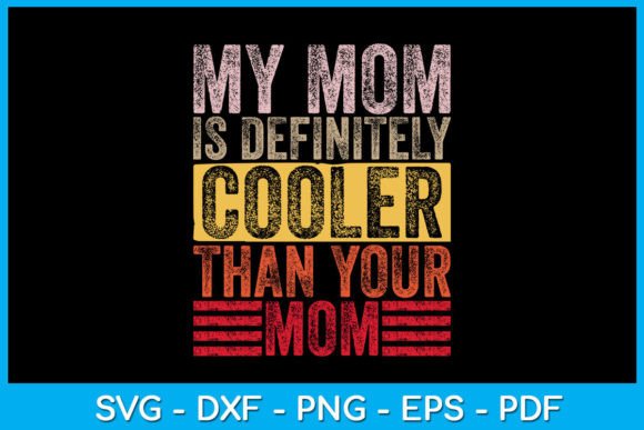 My Mom Is Cooler Than Your Mom SVG PNG
