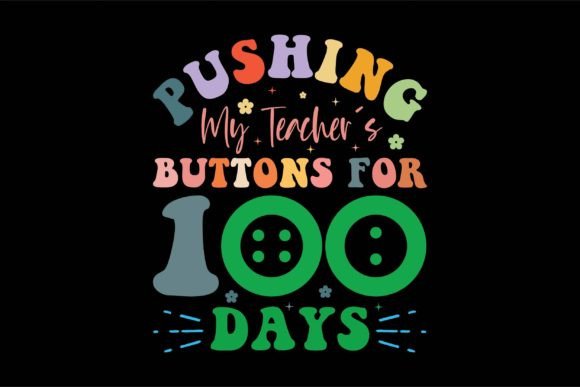 Pushing My Teacher’s Buttons for 100 Day