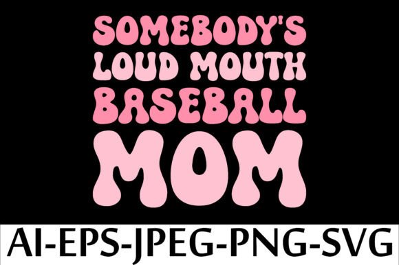 SOMEBODY S LOUD MOUTH BASEBALL MOM