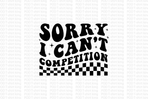 Sorry I Can’t Competition