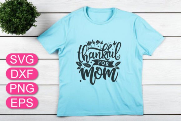 Thankful for Mom SVG, Mother’s Day Quote